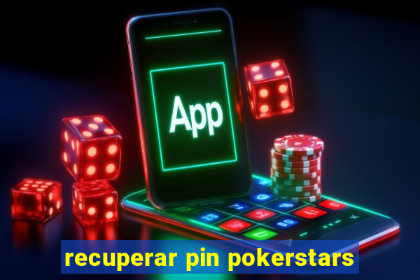 recuperar pin pokerstars